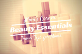 Travel Tips Beauty Essentials What to Pack for an Overseas Trip