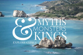 Enchanting Places in Cyprus to Explore Myths, Monsters and Kings