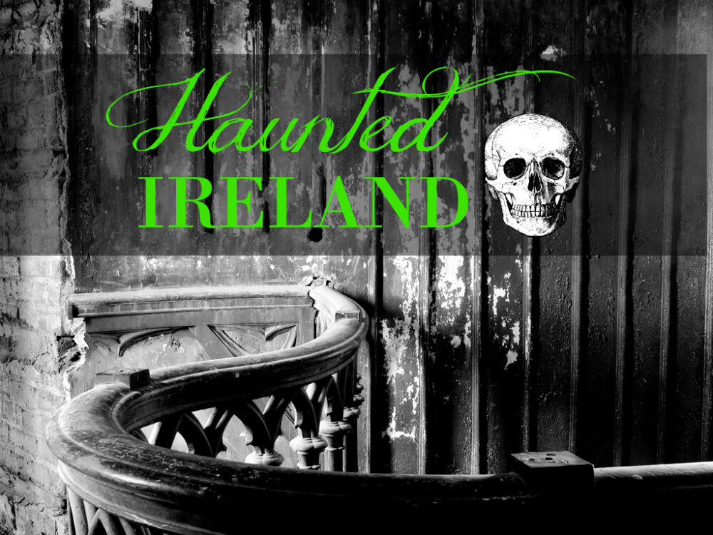 Haunted Ireland