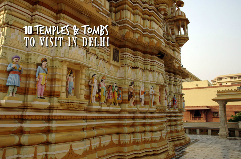 Things to do in Delhi India – 10 Temples and Tombs to Visit