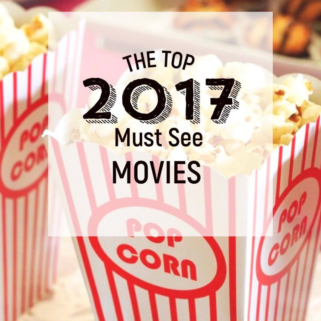 2017 must see movies, 2017 movies, top movies, movies to see in 2017
