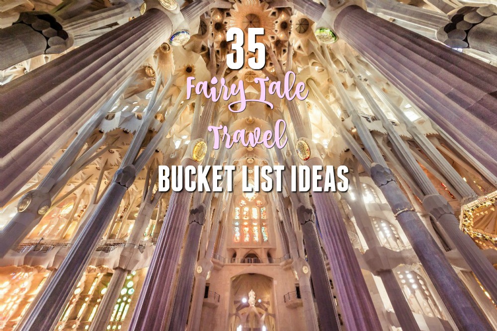 35 Magical and Otherworldy Fairy Tale Travel Bucket List Ideas