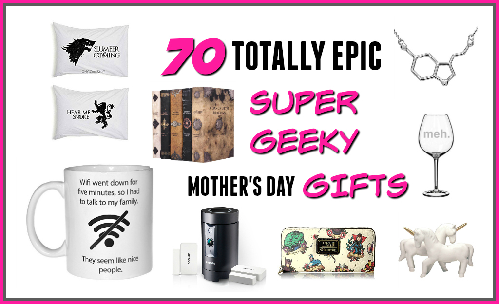 Geeky mother's day gift ideas