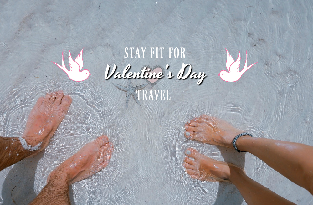 10 Easy Ways to Stay Healthy & Fit on Valentine’s Day Trips